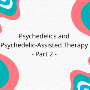 Psychedelics and Psychedelic Assisted Therapy - PART2 V